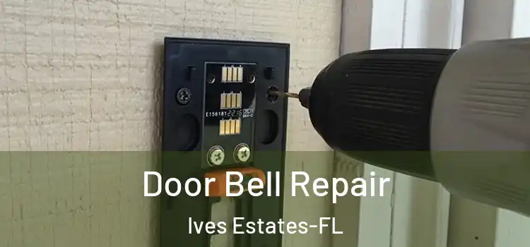  Door Bell Repair Ives Estates-FL