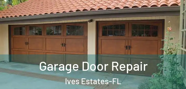  Garage Door Repair Ives Estates-FL
