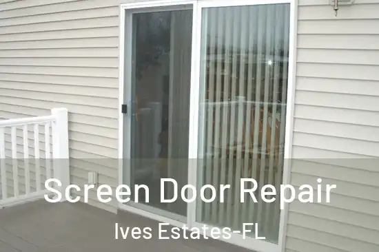  Screen Door Repair Ives Estates-FL